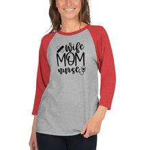 Load image into Gallery viewer, Wife, Mom, Nurse - 3/4 sleeve raglan shirt
