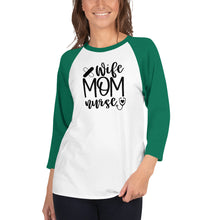 Load image into Gallery viewer, Wife, Mom, Nurse - 3/4 sleeve raglan shirt
